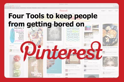 4toolsonpinterest 4 Tools to Keep People From Getting Bored on Your Pinterest Boards | COSO Media