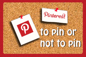 To Pin or Not to Pin | Pinterest Advice | COSO Media