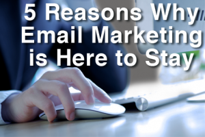Email Marketing Here To Stay